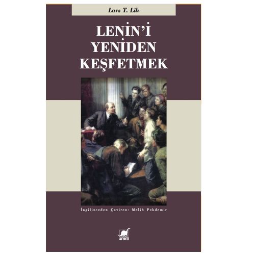 Lenin\'i Yeniden Keşfetmek - Lars T. Lih