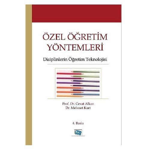 Özel Öğretim Yöntemleri Disiplinlerin Öğretim Teknolojisi - Cevat Alkan, Mehmet Kurt