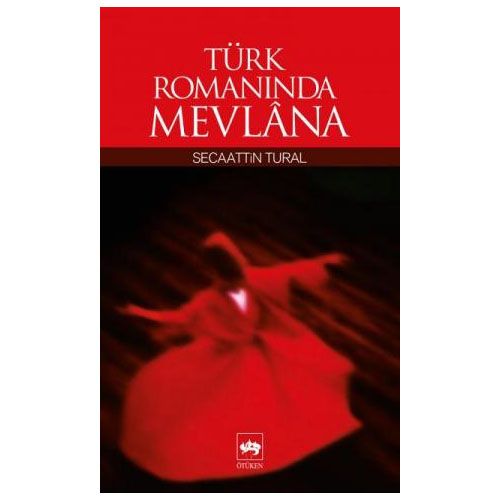 Türk Romanında Mevlana - Secaattin Tural