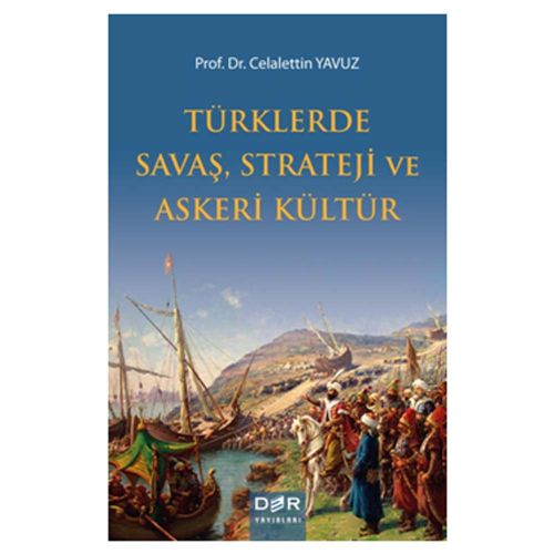 Türklerde Savaş, Strateji ve Askeri Kültür - Celalettin Yavuz
