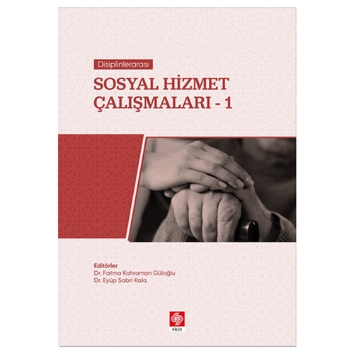 Disiplinlerarası Sosyal Hizmet Çalışmaları 1 - Eyüp Sabri Kala, Fatma Kahraman Güloğlu
