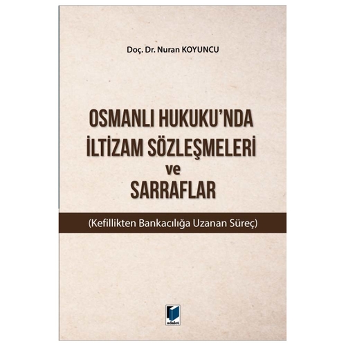 Osmanlı Hukuku\'nda İltizam Sözleşmeleri ve Sarraflar - Nuran Koyuncu