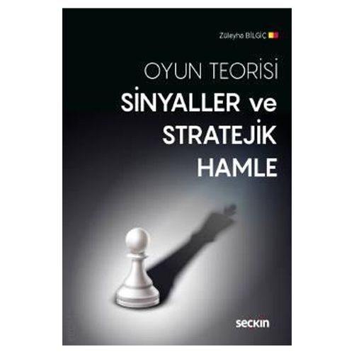 Oyun Teorisi Sinyaller ve Stratejik Hamle - Züleyha Bilgiç