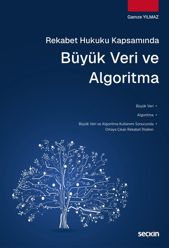 Rekabet Hukuku Kapsamında Büyük Veri ve Algoritma - Gamze Yılmaz