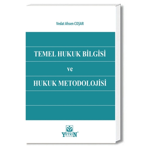 Temel Hukuk Bilgisi ve Hukuk Metodolojisi - Vedat Ahsen Coşar