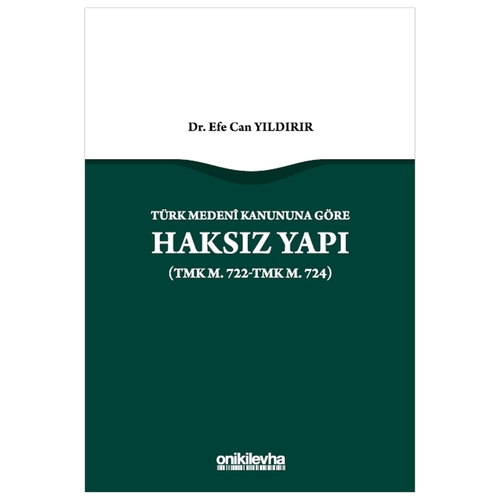 Türk Medeni Kanununa Göre Haksız Yapı - Efe Can Yıldırır