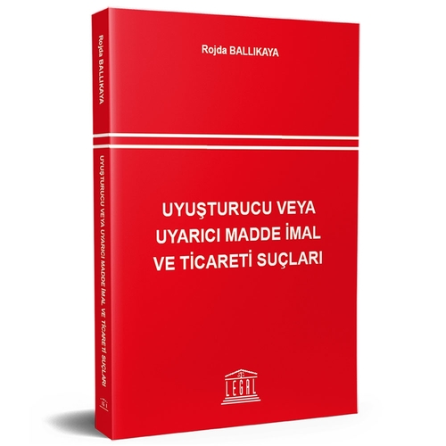 Uyuşturucu veya Uyarıcı Madde İmal ve Ticareti Suçları - Rojda Ballıkaya