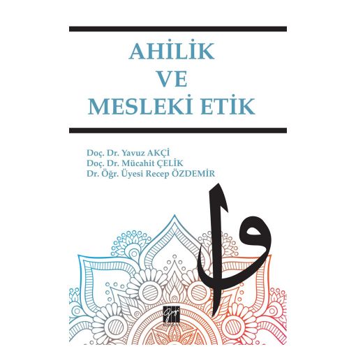 Ahilik ve Mesleki Etik - Yavuz Akçi, Mücahit Çelik, Recep Özdemir
