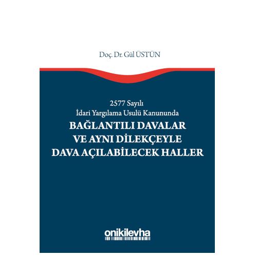 Bağlantılı Davalar ve Aynı Dilekçeyle Dava Açılabilecek Haller - Gül Üstün
