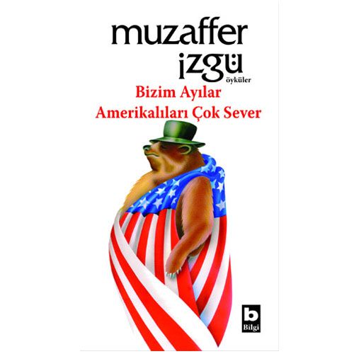 Bizim Ayılar Amerikalıları Çok Sever - Muzaffer İzgü