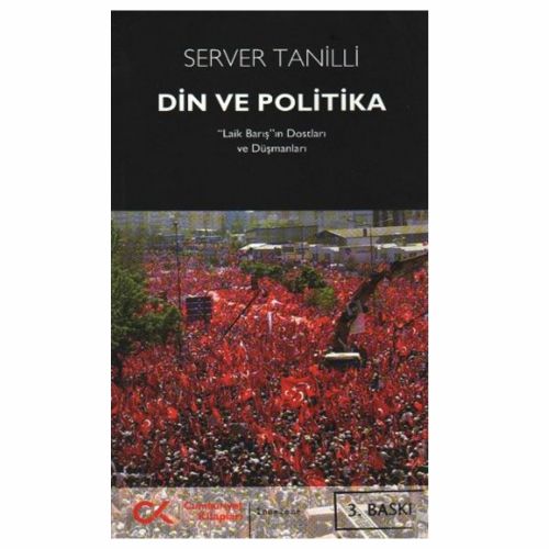 Din ve Politika Laik Barış\'ın Dostları ve Düşmanları - Server Tanilli