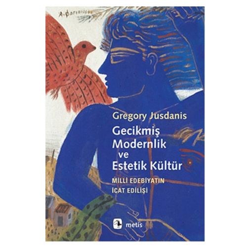 Gecikmiş Modernlik ve Estetik Kültür - Gregory Jusdanis