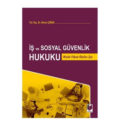 İş ve Sosyal Güvenlik Hukuku - Ahmet Çoban