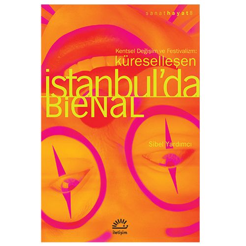 Küreselleşen İstanbul\'da Bienal - Sibel Yardımcı