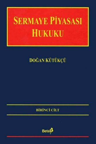 Sermaye Piyasası Hukuku Cilt:1 - Doğan Kütükçü