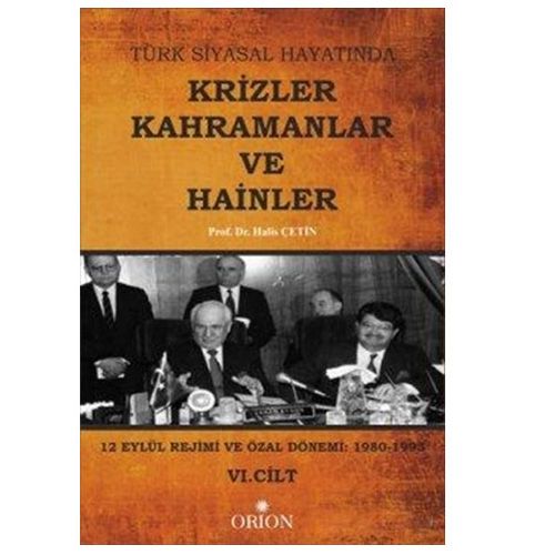 Türk Siyasal Hayatında Krizler Kahramanlar ve Hainler 6. Cilt - Halis Çetin