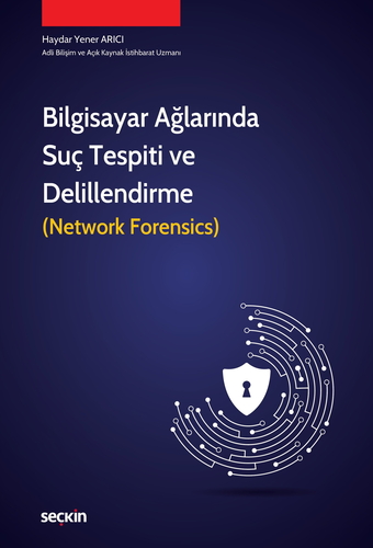 Bilgisayar Ağlarında Suç Tespiti ve Delillendirme - Haydar Yener Arıcı