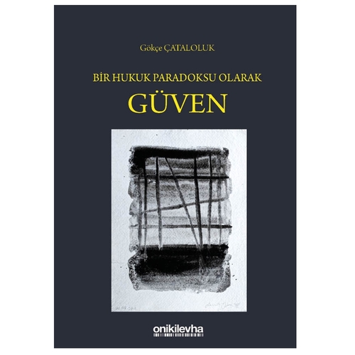 Bir Hukuk Paradoksu Olarak Güven - Gökçe Çataloluk