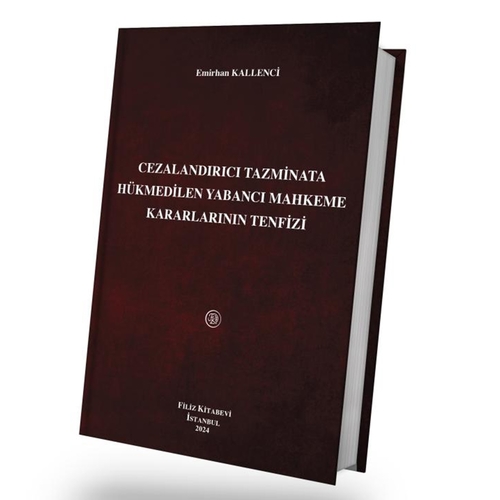Cezalandırıcı Tazminata Hükmedilen Yabancı Mahkeme Kararlarının Tenfizi - Emirhan Kallenci