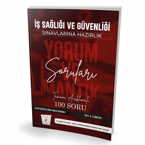 İş Sağlığı ve Güvenliği Sınavlarına Hazırlık İSG Yorum ve Mantık Soruları Pelikan Yayınları 2025