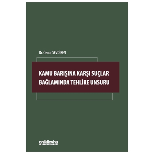 Kamu Barışına Karşı Suçlar Bağlamında Tehlike Unsuru - Öznur Sevdiren