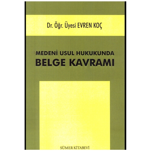 Medeni Usul Hukukunda Belge Kavramı - Evren Koç