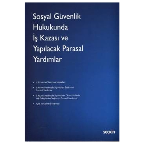 Sosyal Güvenlik Hukukunda İş Kazası ve Yapılacak Parasal Yardımlar - Yasemin Atasoy Karyağdı