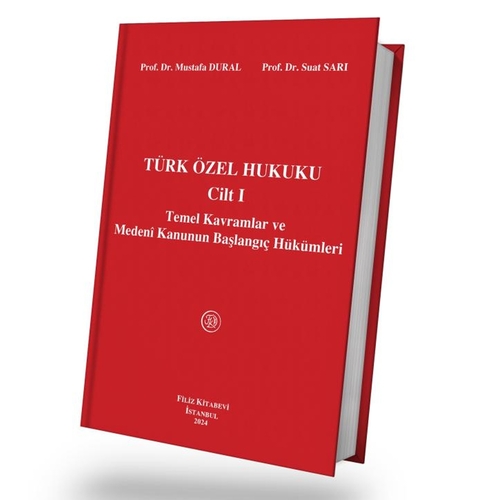 Türk Özel Hukuku Cilt 1 Temel Kavramlar - Mustafa Dural, Suat Sarı