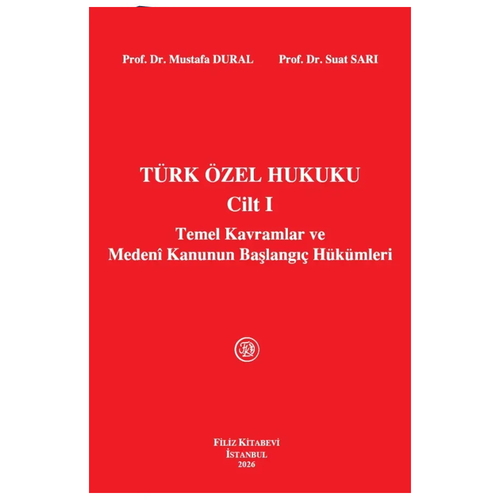 Türk Özel Hukuku Cilt 1 Temel Kavramlar - Mustafa Dural, Suat Sarı