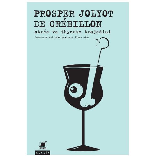 Atree ve Thyeste Trajedisi - Prosper Jolyot de Crebillon
