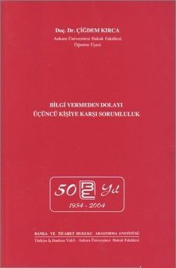 Bilgi Vermeden Dolayı Üçüncü Kişiye Karşı Sorumluluk - Çiğdem Kırca