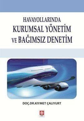 Havayollarında Kurumsal Yönetim ve Bağımsız Denetim - Kıymet Çalıyurt