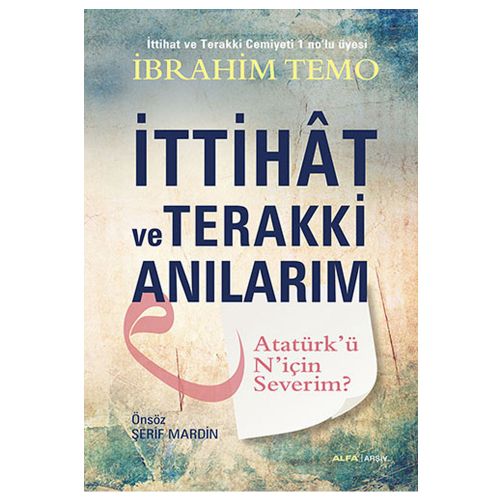 İttihat ve Terakki Anılarım - İbrahim Temo