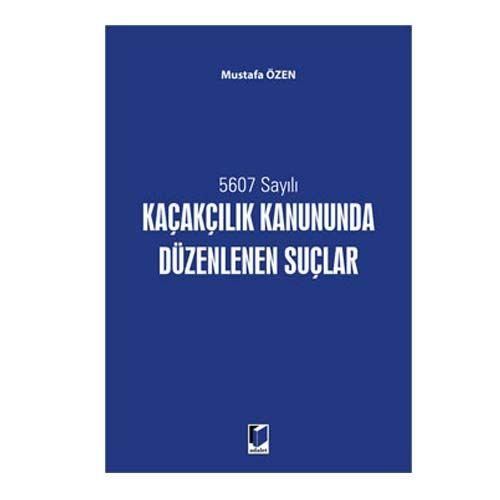 Kaçakçılık Kanununda Düzenlenen Suçlar - Mustafa Özen