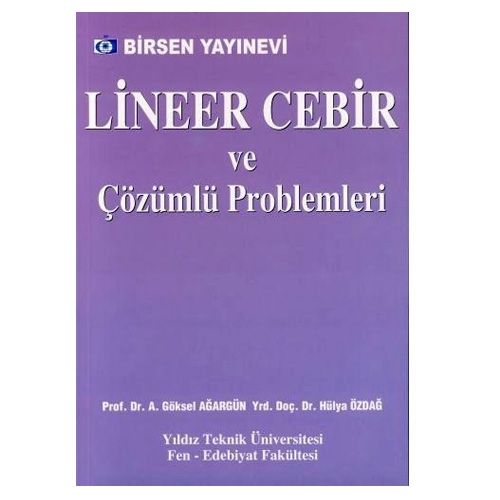 Lineer Cebir ve Çözümlü Problemleri - A. Göksel Ağargün, Hülya Burhanzade