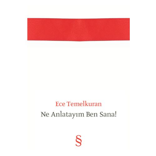 Ne Anlatayım Ben Sana! - Ece Temelkuran