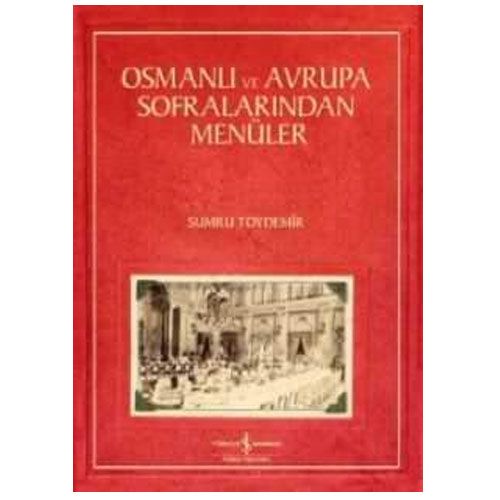 Osmanlı ve Avrupa Sofralarından Menüler - Sumru Toydemir