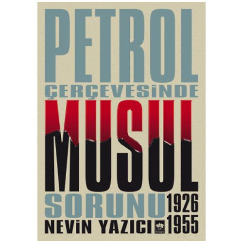 Petrol Çerçevesinde Musul Sorunu - Nevin Yazıcı