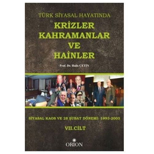 Türk Siyasal Hayatında Krizler Kahramanlar ve Hainler 7. Cilt - Halis Çetin