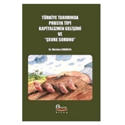 Türkiye Tarımında Prusya Tipi Kapitalizmin Gelişimi ve Çevre Sorunu - Müslüm Erdoğan