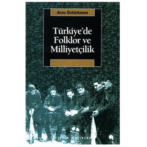 Türkiye\'de Folklor ve Milliyetçilik - Arzu Öztürkmen