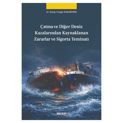 Çatma ve Diğer Deniz Kazalarından Kaynaklanan Zararlar ve Sigorta Teminatı - Kuzay Cengiz Karabüber