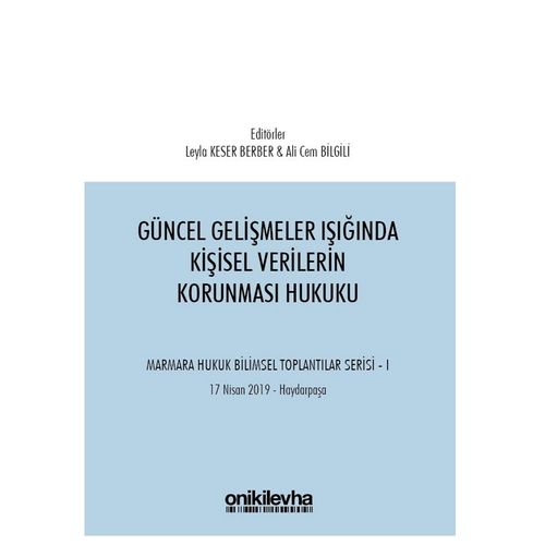 Güncel Gelişmeler Işığında Kişisel Verilerin Korunması Hukuku - Ali Cem Bilgili, Leyla Keser Berber