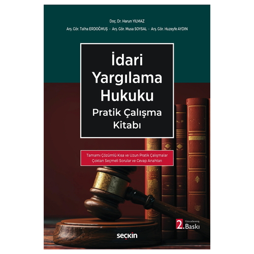 İdari Yargılama Hukuku Pratik Çalışma Kitabı - Harun Yılmaz, Talha Erdoğmuş, Musa Soysal, Huzeyfe Aydın