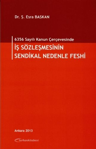 İş Sözleşmesinin Sendikal Nedenle Feshi - Ş. Esra Baskan