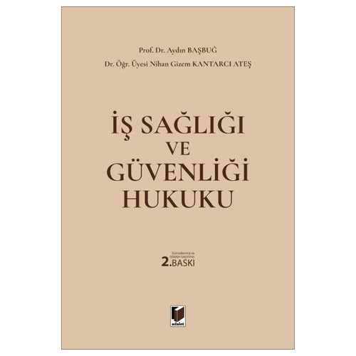 İş Sağlığı ve Güvenliği Hukuku - Aydın Başbuğ, Nihan Gizem Kantarcı Ateş