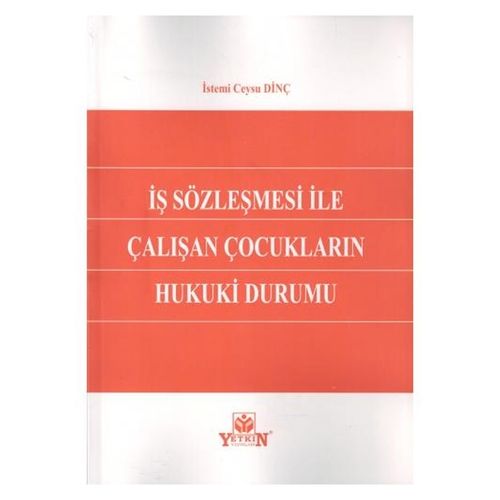 İş Sözleşmesi İle Çalışan Çocukların Hukuki Durumu - İstemi Ceyse Dinç