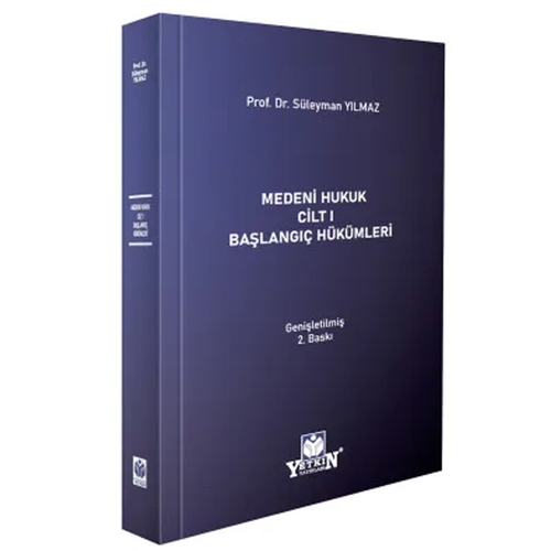 Medeni Hukuk Cilt 1 Başlangıç Hükümleri - Süleyman Yılmaz