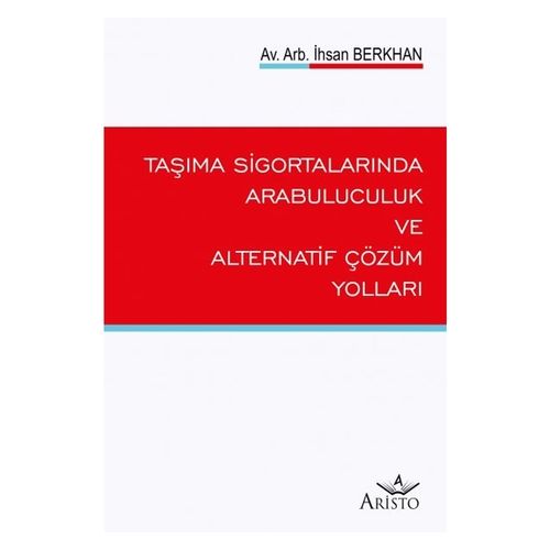 Taşıma Sigortalarında Arabuluculuk ve Alternatif Çözüm Yolları - İhsan Berkhan