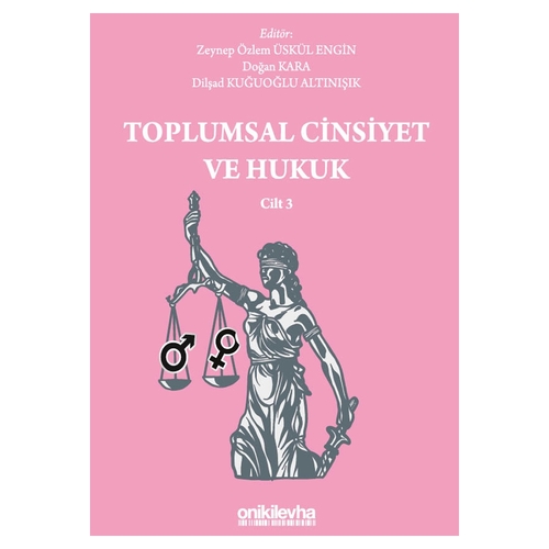 Toplumsal Cinsiyet ve Hukuk Cilt 3 - Doğan Kara, Dilşad Kuğuoğlu Altınışık, Zeynep Özlem Üskül Engin
